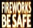 Fireworks be Safe